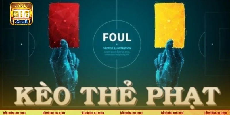 Danh sách kèo thẻ phạt nổi bật tại HITCLUB. 